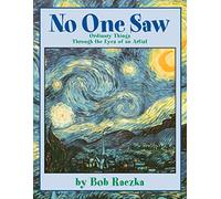 No One Saw: Ordinary Things through the Eyes of an Artist (Bob Raczka's Art Adventures)