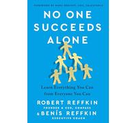 No One Succeeds Alone: Learn Everything You Can from Everyone You Can