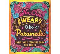 No One Swears Like a Paramedic: Swear Word Coloring Book for Adults with EMS Related Cussing