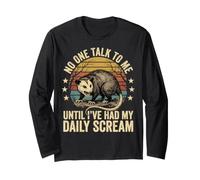 No One Talk to Me Until I've Had My Daily Scream Long Sleeve T-Shirt