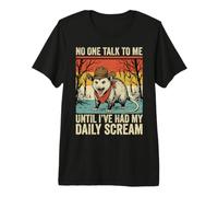 No One Talk to Me Until I've Had My Daily Scream Premium T-Shirt