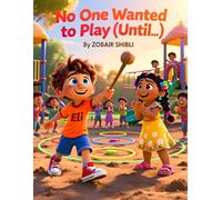No One Wanted to Play (Until…): A Social Skills Story for Kids About Friendship, Feeling Left Out, and Building Confidence (Ages 4-7)