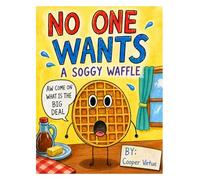 No One Wants A Soggy Waffle