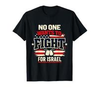 No One Wants to Fight for Israel T-Shirt