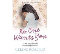 No One Wants You: A true story of a child forced into prostitution
