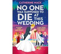 No one was Supposed to Die at this Wedding : A Hilarious and Whip-smart Beach Read Featuring a Delicious Murder, Perfect for Summer 2025