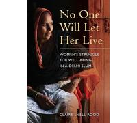 No One Will Let Her Live: Women's Struggle for Well-Being in a Delhi Slum
