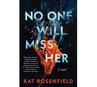 No One Will Miss Her: A Witty and Cunning Psychological Thriller of Identity, Class, and Deadly Deception