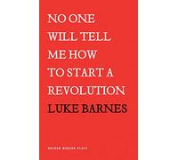 No One Will Tell Me How to Start a Revolution