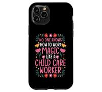 NO ONE WORKS MAGIC LIKE A CHILD CARE WORKER Case for iPhone 11 Pro