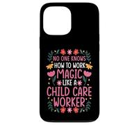 NO ONE WORKS MAGIC LIKE A CHILD CARE WORKER Case for iPhone 13 Pro Max