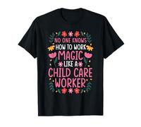 NO ONE Works Magic Like A Child Care Worker T-Shirt