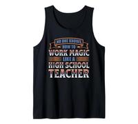 NO ONE Works Magic Like A HIGH School Teacher Tank Top