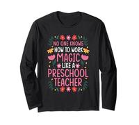 NO ONE Works Magic Like A Preschool Teacher Long Sleeve T-Shirt