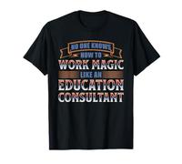 No one Works Magic Like an Education Consultant T-Shirt
