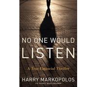No One Would Listen: A True Financial Thriller