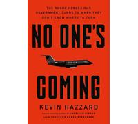 No One's Coming: The Rogue Heroes Our Government Turns to When There's Nowhere Else to Turn