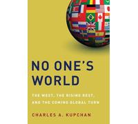 No One's World: The West, The Rising Rest, And The Coming Global Turn (Council On Foreign Relations (Oxford))