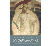 No Ordinary Angel: Celestial Spirits and Christian Claims About Jesus (Anchor Bible Reference) (The Anchor Yale Bible Reference Library)
