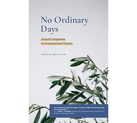 No Ordinary Days: Growth Happens in Unexpected Places: 0