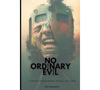 No Ordinary Evil: Thirteen Stories Based on Real-Life Cases