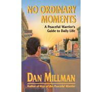 No Ordinary Moments: Peaceful Warrior's Approach to Daily Life (Millman, Dan)