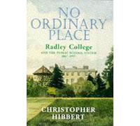 No Ordinary Place : Radley College & the Public School System