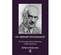 No Ordinary Psychoanalyst – The Exceptional Contributions of John Rickman – Routledge