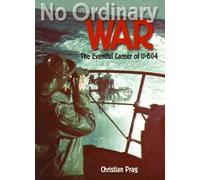 No Ordinary War: The Eventful Career of U-604
