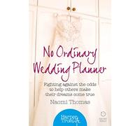 NO ORDINARY WEDDING PLANNER: Fighting against the odds to help others make their dreams come true (HarperTrue Life - A Short Read)