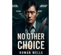 NO OTHER CHOICE: No Other Choice: A Desperate Struggle for Survival in the Face of Corporate Greed and Moral Collapse