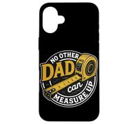 No Other Dad Can Measure Up Funny Quote Measuring Tape Men Case for iPhone 16 Plus