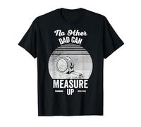 No Other Dad Can Measure Up T-Shirt