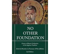 No Other Foundation: Essays on Women's Ordination in the Anglican Church