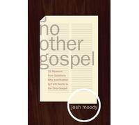 No Other Gospel: 31 Reasons from Galatians Why Justification by Faith Alone Is the Only Gospel