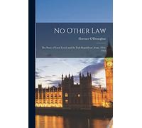 No Other Law: the Story of Liam Lynch and the Irish Republican Army, 1916-1923