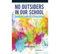 No Outsiders in Our School: Teaching the Equality Act in Primary Schools (Speechmark Practical Resources)