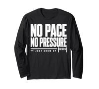 No Pace No Pressure Just Show Up Running Quote Long Sleeve T-Shirt