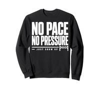 No Pace No Pressure Just Show Up Running Quote Sweatshirt