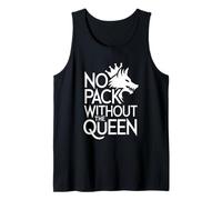 No Pack Without The Queen Alpha Wolf Fearless Alpha Girl Tank Top