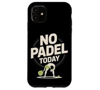No Padel Today Tired Padel Player Joke Funny Case for iPhone 11
