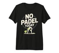 No Padel Today Tired Padel Player Joke Funny Premium T-Shirt