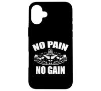 No Pain No Gain Funny Gym | Weight Lifting Bodybuilder Gear Case for iPhone 16 Plus
