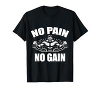 No Pain No Gain Funny Gym | Weight Lifting Bodybuilder Gear T-Shirt