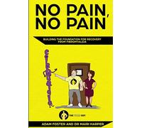 No Pain, No Pain: Building the Foundation for Recovery from Fibromyalgia