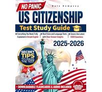 No Panic US Citizenship Test Study Guide: Ace the Exam in 7 Days Without Stress | Step-by-Step Explanations and Clear Answers to All 100 USCIS Questions
