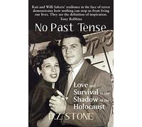 No Past Tense: Love and Survival in the Shadow of the Holocaust
