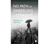 No Path in Darjeeling Is Straight: Memories of a Hill Town