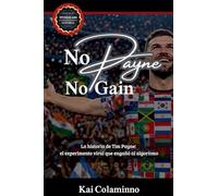 No Payne, no Gain. - La historia de Tim Payne: el experimento viral que engañó al algoritmo: 1 (Casos Asombrosos)