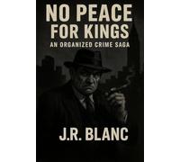 No Peace For Kings: An Organized Crime Saga